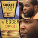 Cheese N’ Egger Upsets Nigger