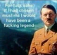 What Would’ve Made Uncle Adolf a Hero?