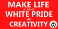 Make Life White Pride &amp; Creativity
