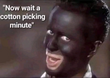 One Cotton Picking Minute