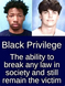 Black Privilege
