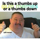 Thumbs Up or Down