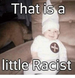 A Little Racist