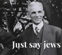 Henry Ford - Just Say Jews.jpg