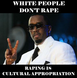 Cultural Appropriation - Raping