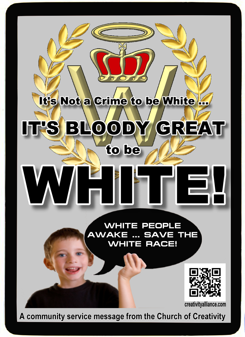 23 Words
What is good for the White Race is of the Highest Virtue;
What is bad for the White Race is the Ultimate Sin.